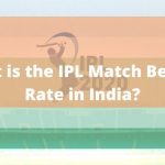 भारत में आईपीएल मैच सट्टेबाजी दर क्या है?