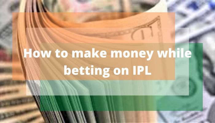 How to make money (IPL)
